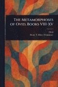 Metamorphoses of Ovid, Books VIII-XV