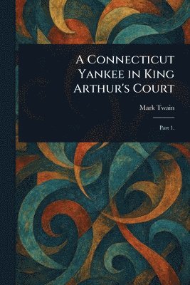 Mark Twain - Connecticut Yankee in King Arthur's Court, Häftad