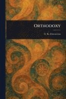 G K Chesterton - Orthodoxy, Häftad