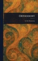 G K Chesterton - Orthodoxy, Inbunden