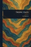 E J (Edmund James) Banfield - Tropic Days, Häftad. Tillgänglighet: Lägg i varukorg