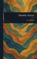 E J (Edmund James) Banfield - Tropic Days, Inbunden. Tillgänglighet: Lägg i varukorg