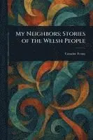 Caradoc Evans - My Neighbors, Häftad. Tillgänglighet: Lägg i varukorg