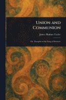 James Hudson Taylor - Union and Communion, Häftad