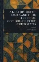 Clément Juglar - Brief History of Panics and Their Periodical Occurrence in the United States, Inbunden. Tillgänglighet: Lägg i varukorg
