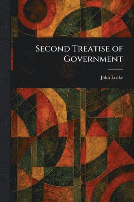 John Locke - Second Treatise of Government, Häftad