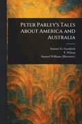 Peter Parley's Tales About America and Australia