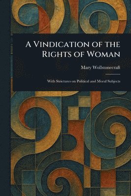 Mary Wollstonecraft - Vindication of the Rights of Woman, Häftad