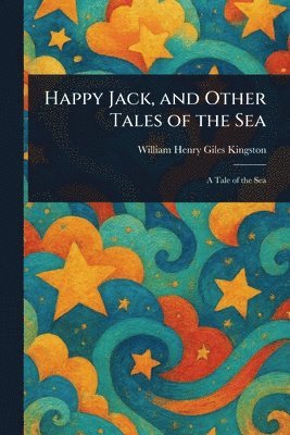 Happy Jack, and Other Tales of the Sea