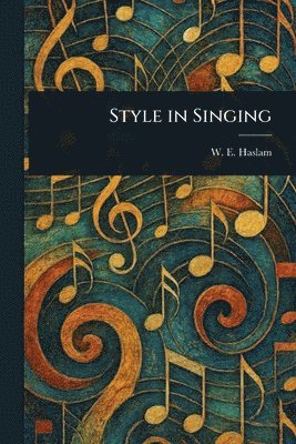 W E Haslam - Style in Singing, Häftad