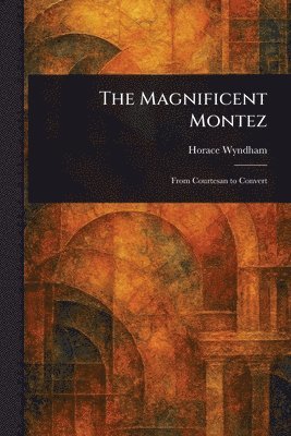Horace Wyndham - Magnificent Montez, Häftad