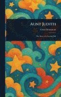 Grace Beaumont - Aunt Judith, Inbunden. Tillgänglighet: Lägg i varukorg
