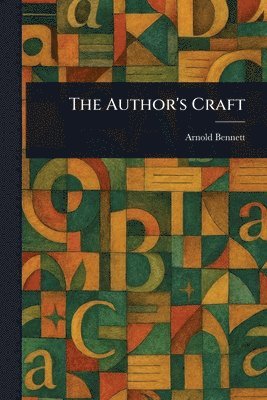 Arnold Bennett - Author's Craft, Häftad