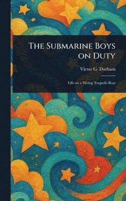 Victor G Durham - Submarine Boys on Duty, Inbunden. Tillgänglighet: Lägg i varukorg