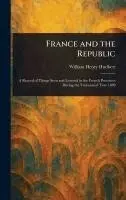 William Henry Hurlbert - France and the Republic, Inbunden. Tillgänglighet: Lägg i varukorg