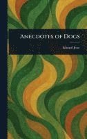 Edward Jesse - Anecdotes of Dogs, Inbunden