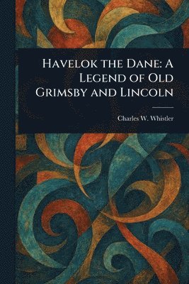 Charles W (Charles Watts) Whistler - Havelok the Dane, Häftad