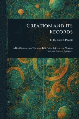 B H (Baden Henry) Baden-Powell - Creation and Its Records, Häftad