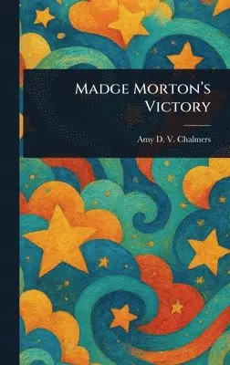 Amy D V Chalmers - Madge Morton's Victory, Inbunden. Tillgänglighet: Lägg i varukorg