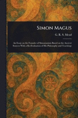 G R S (George Robert Stow) Mead - Simon Magus, Häftad