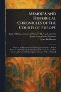 Memoirs and Historical Chronicles of the Courts of Europe