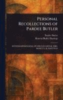 Pardee Butler, Rosetta Butler Hastings - Personal Recollections of Pardee Butler, Inbunden
