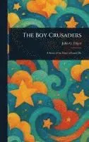 John G (John George) Edgar - Boy Crusaders, Inbunden. Tillgänglighet: Lägg i varukorg