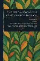 Fearing Burr - Field and Garden Vegetables of America, Häftad. Tillgänglighet: Lägg i varukorg
