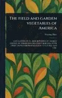 Fearing Burr - Field and Garden Vegetables of America, Inbunden. Tillgänglighet: Lägg i varukorg