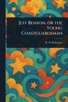 Jeff Benson, or the Young Coastguardsman