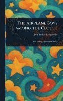 John Luther Langworthy - Airplane Boys Among the Clouds, Inbunden. Tillgänglighet: Lägg i varukorg