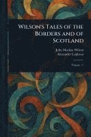 John MacKay Wilson, Alexander Leighton - Wilson's Tales of the Borders and of Scotland, Häftad