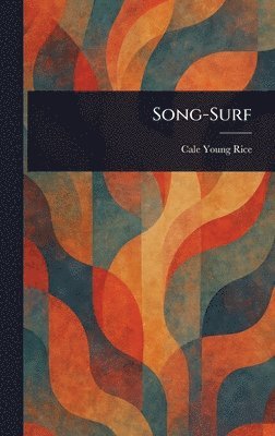 Cale Young Rice - Song-Surf, Inbunden. Tillgänglighet: Lägg i varukorg