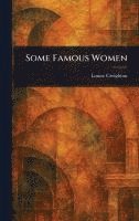 Louise Creighton - Some Famous Women, Inbunden. Tillgänglighet: Lägg i varukorg