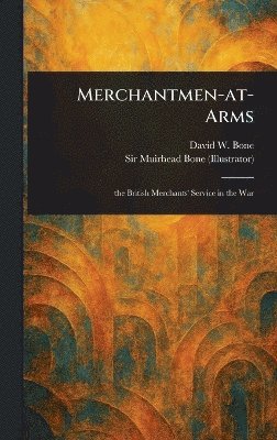 David W (David William) Bone, Muirhead Bone - Merchantmen-at-Arms, Inbunden. Tillgänglighet: Lägg i varukorg
