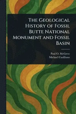 Geological History of Fossil Butte National Monument and Fossil Basin