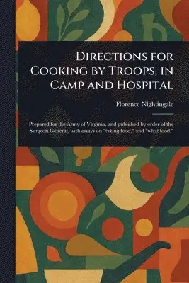 Directions for Cooking by Troops, in Camp and Hospital