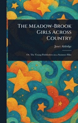Janet Aldridge - Meadow-Brook Girls Across Country, Inbunden. Tillgänglighet: Lägg i varukorg