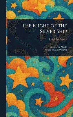 Hugh McAlister - Flight of the Silver Ship, Inbunden. Tillgänglighet: Lägg i varukorg