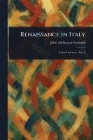 John Addington Symonds - Renaissance in Italy, Häftad