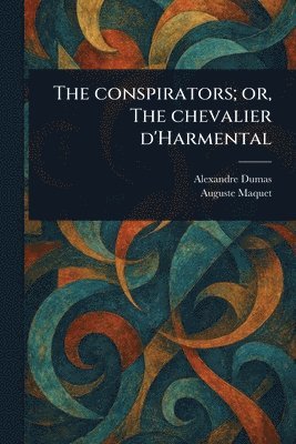 Conspirators; or, The Chevalier D'Harmental
