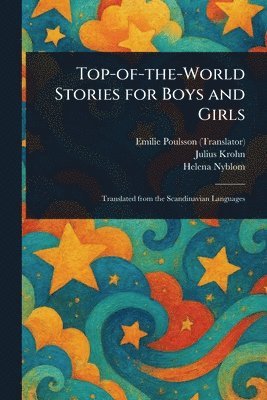 Emilie Poulsson, Julius Krohn, Helena Nyblom - Top-of-the-World Stories for Boys and Girls, Häftad