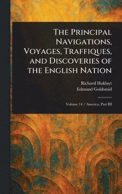 Richard Hakluyt, Edmund Goldsmid - Principal Navigations, Voyages, Traffiques, and Discoveries of the English Nation, Inbunden
