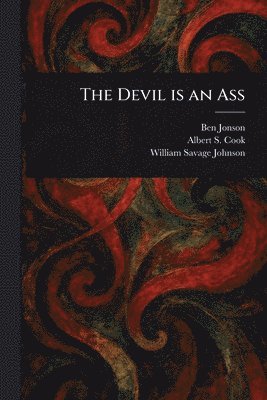 Ben Jonson, Albert S (Albert Stanburrough) Cook, William Savage Johnson - Devil is an Ass, Häftad