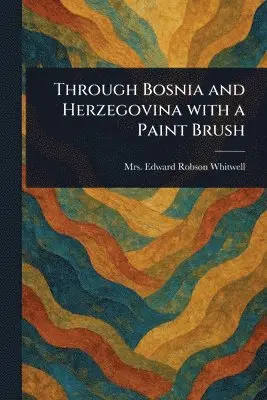 Through Bosnia and Herzegovina With a Paint Brush