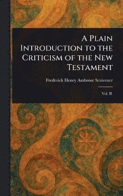 Frederick Henry Ambrose Scrivener - Plain Introduction to the Criticism of the New Testament, Inbunden