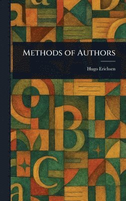 Hugo Erichsen - Methods of Authors, Inbunden. Tillgänglighet: Lägg i varukorg