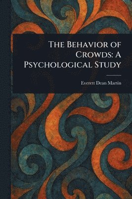 Everett Dean Martin - Behavior of Crowds, Häftad