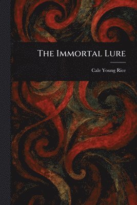 Cale Young Rice - Immortal Lure, Häftad. Tillgänglighet: Lägg i varukorg