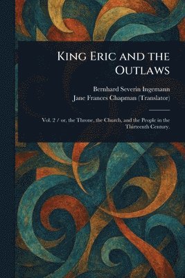 Bernhard Severin Ingemann, Jane Frances Chapman - King Eric and the Outlaws, Häftad